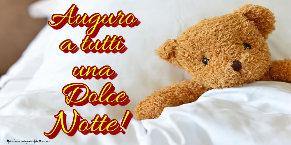 Felicitari de noapte buna in Italiana - Auguro a tutti una Dolce Notte!