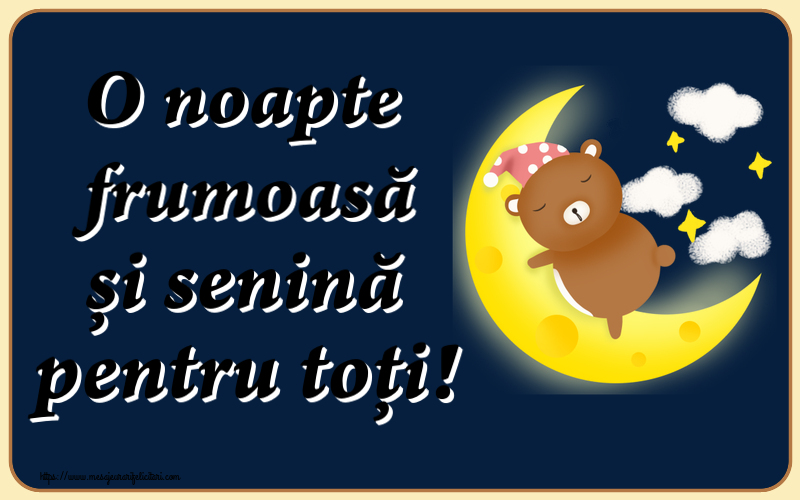 Felicitari de noapte buna - O noapte frumoasă și senină pentru toți! - mesajeurarifelicitari.com