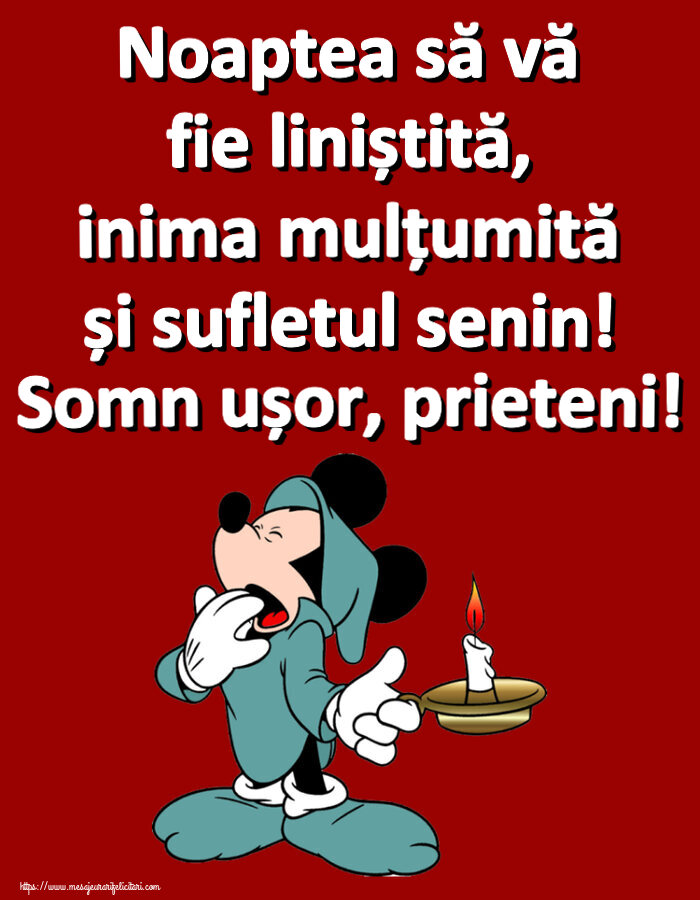 Noapte buna Noaptea să vă fie liniștită, inima mulțumită și sufletul senin! Somn ușor, prieteni!