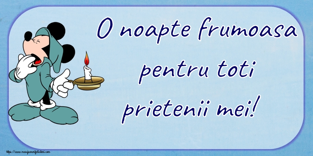 Noapte buna O noapte frumoasa pentru toti prietenii mei!