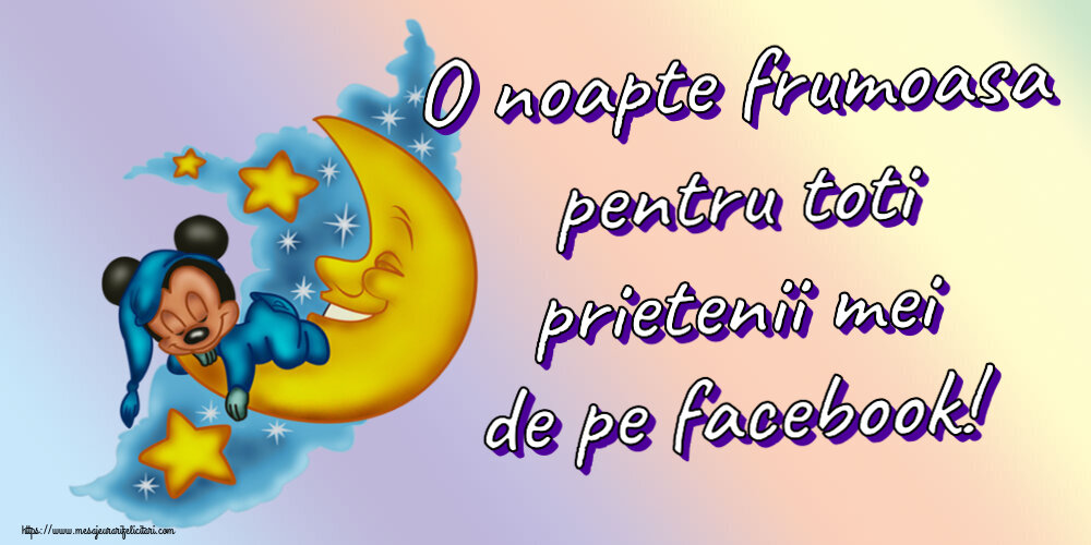 Felicitari de noapte buna - O noapte frumoasa pentru toti prietenii mei de pe facebook! - mesajeurarifelicitari.com