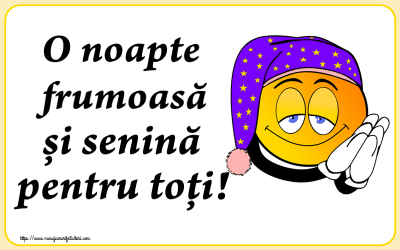 Noapte buna O noapte frumoasă și senină pentru toți!