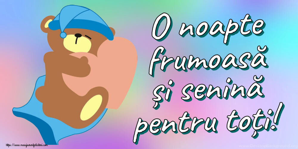 Noapte buna O noapte frumoasă și senină pentru toți!