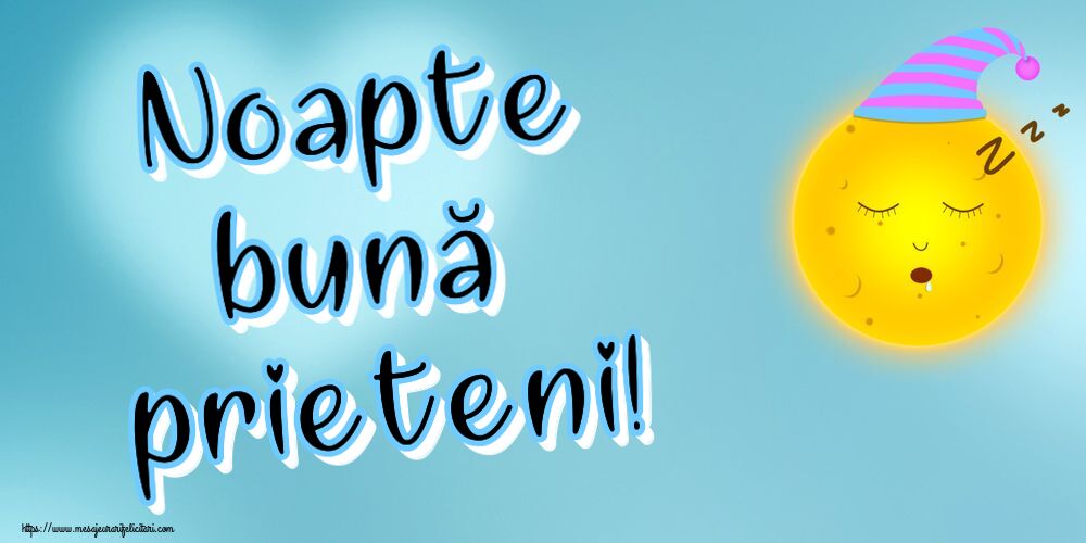 Felicitari de noapte buna - Noapte bună prieteni! - mesajeurarifelicitari.com