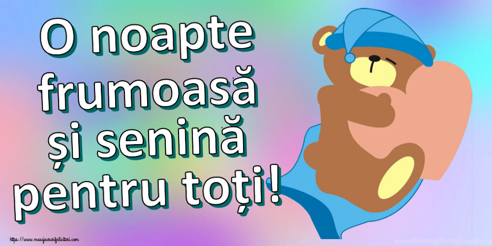 Noapte buna O noapte frumoasă și senină pentru toți!