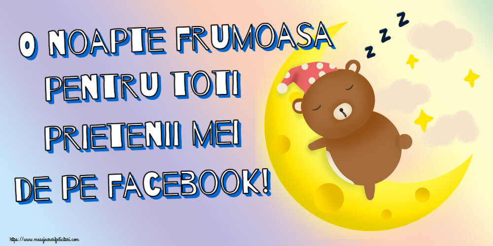 Felicitari de noapte buna - O noapte frumoasa pentru toti prietenii mei de pe facebook! - mesajeurarifelicitari.com