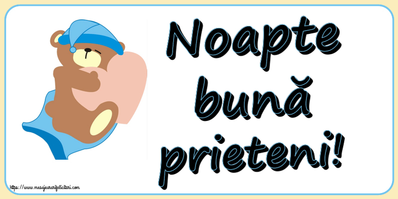 Noapte buna Noapte bună prieteni!