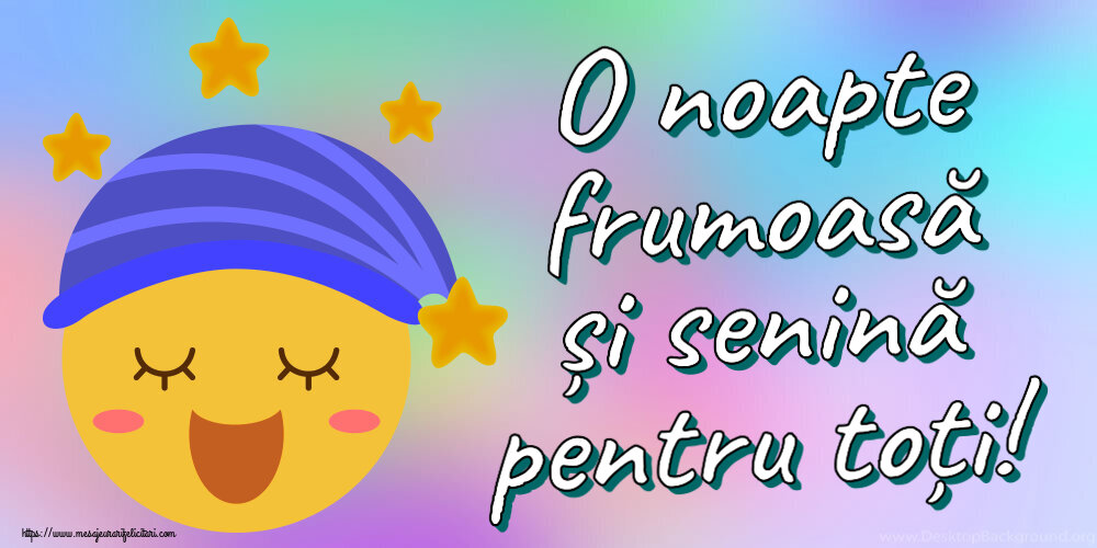 Noapte buna O noapte frumoasă și senină pentru toți!