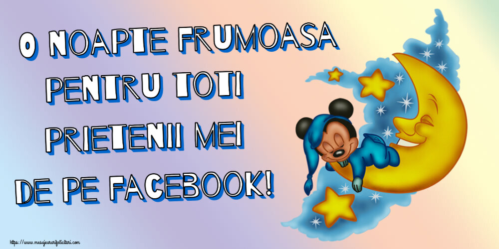O noapte frumoasa pentru toti prietenii mei de pe facebook!