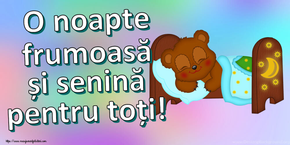 Noapte buna O noapte frumoasă și senină pentru toți!