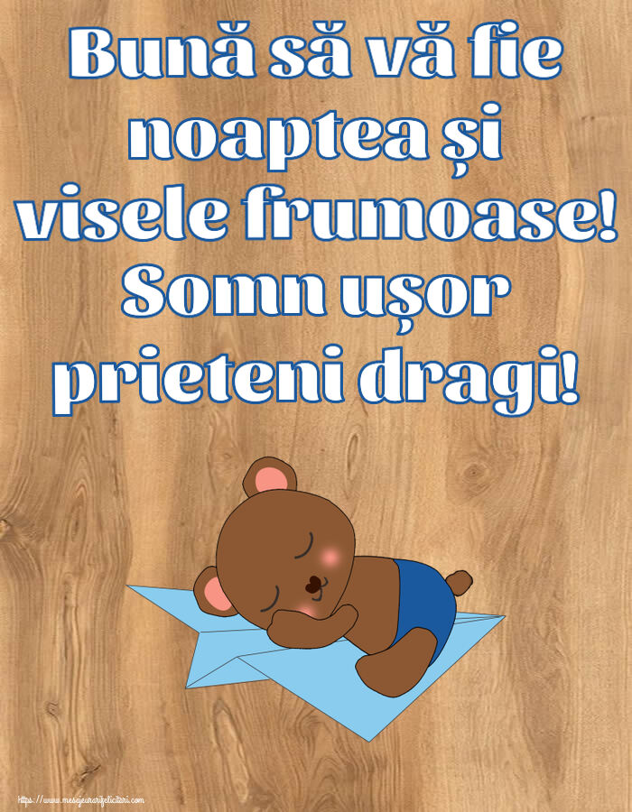 Noapte buna Bună să vă fie noaptea și visele frumoase! Somn ușor prieteni dragi!