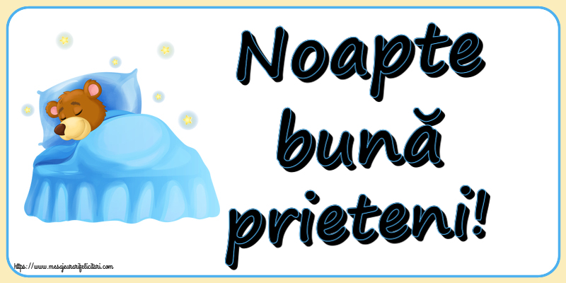 Noapte bună prieteni!