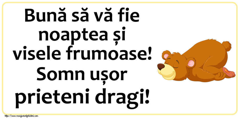 Noapte buna Bună să vă fie noaptea și visele frumoase! Somn ușor prieteni dragi!