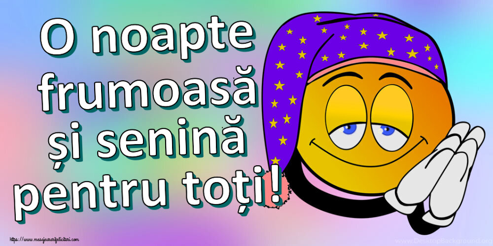 O noapte frumoasă și senină pentru toți!