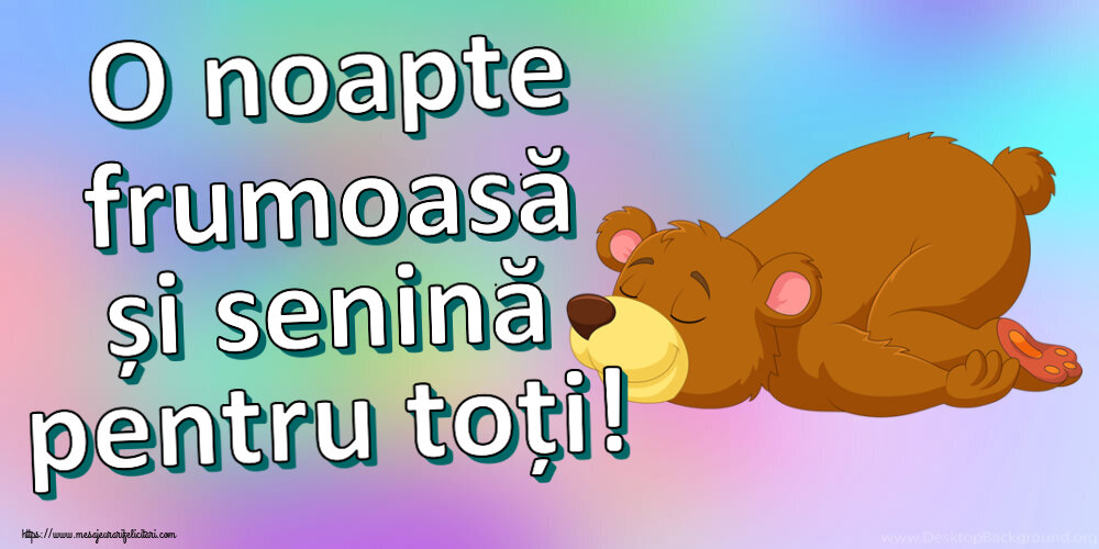 Noapte buna O noapte frumoasă și senină pentru toți!