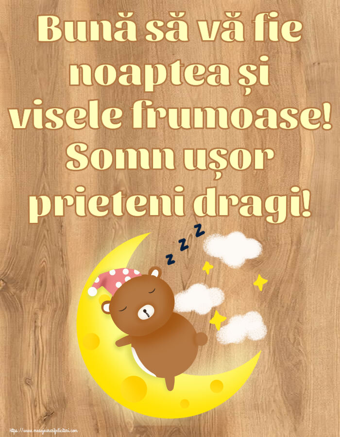 Noapte buna Bună să vă fie noaptea și visele frumoase! Somn ușor prieteni dragi!