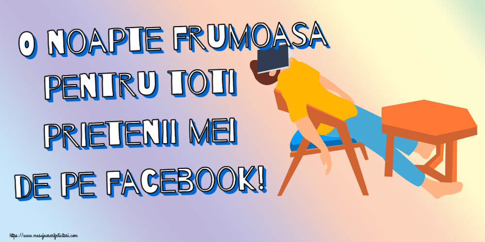 O noapte frumoasa pentru toti prietenii mei de pe facebook!
