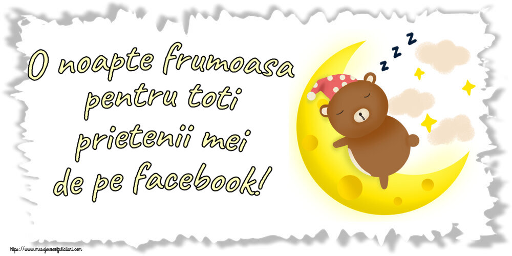 O noapte frumoasa pentru toti prietenii mei de pe facebook!