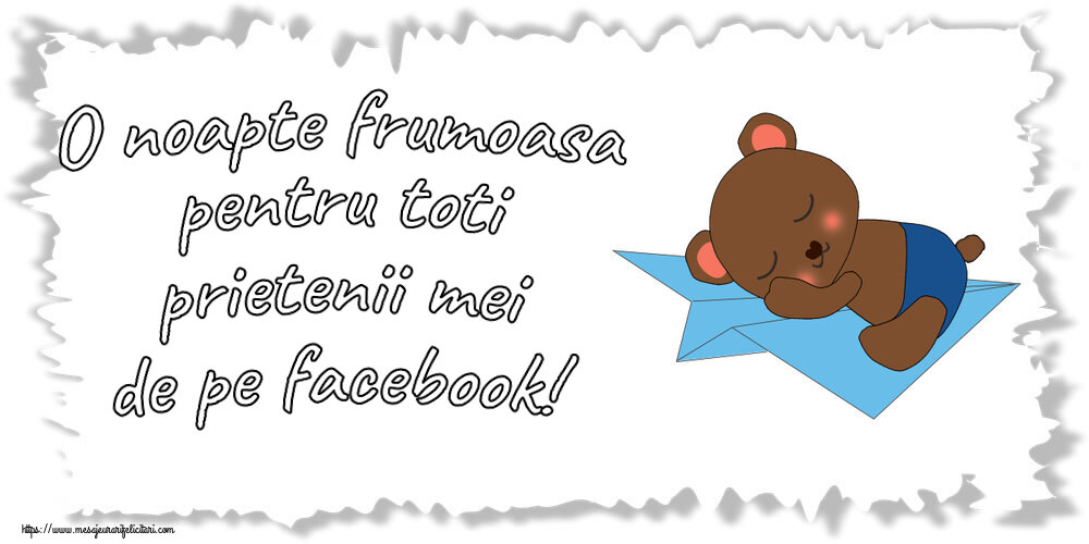 O noapte frumoasa pentru toti prietenii mei de pe facebook!