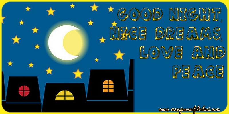 Felicitari de noapte buna in Engleza - Good night, nice dreams, love and peace!