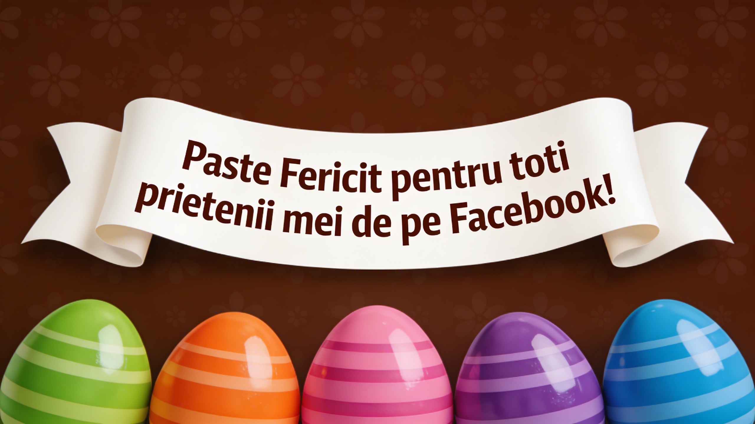 Paste Paste Fericit pentru toti prietenii mei de pe facebook!