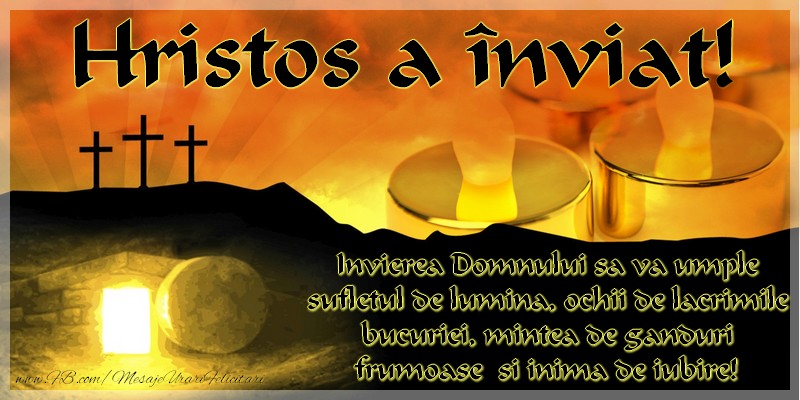 Invierea Domnului sa va umple sufletul de lumina
