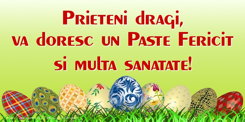 Felicitari de Paste - Prieteni dragi, vă doresc un Paște Fericit și multă sănătate! - mesajeurarifelicitari.com