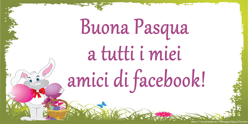 Felicitari de Paste in Italiana - Buona Pasqua a tutti i miei amici di facebook!