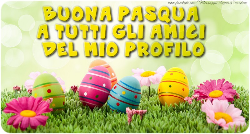 Felicitari de Paste in Italiana - Buona Pasqua a tutti gli amici del mio profilo
