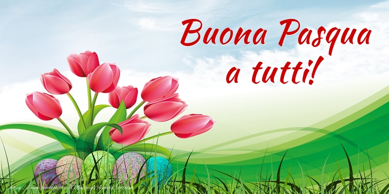 Felicitari de Paste in Italiana - Buona Pasqua a tutti!
