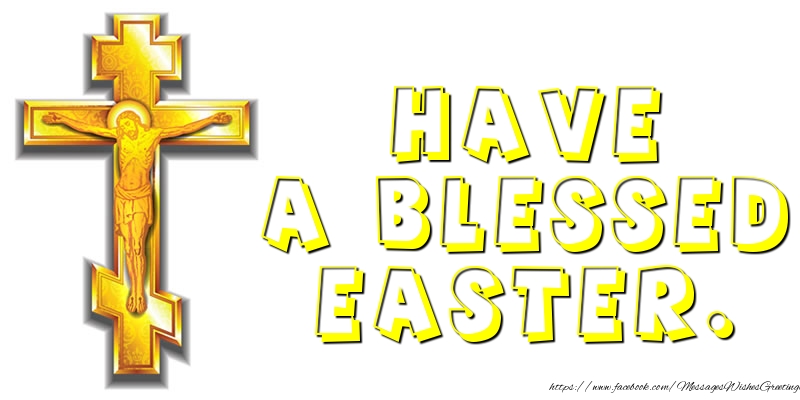 Felicitari de Paste in Engleza - Have a Blessed Easter.