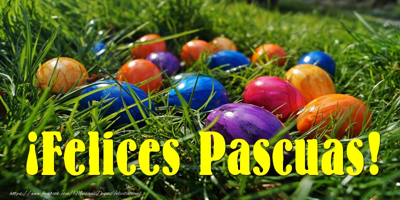 Felicitari de Paste in Spaniola - ¡Felices Pascuas!