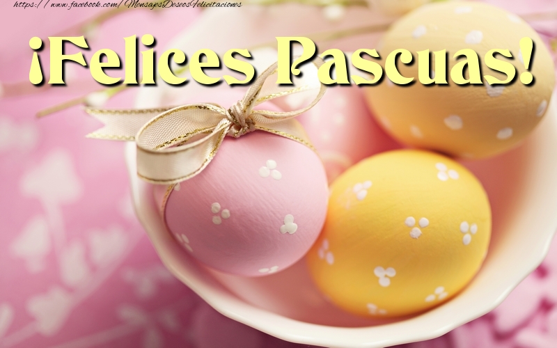 Felicitari de Paste in Spaniola - ¡Felices Pascuas!