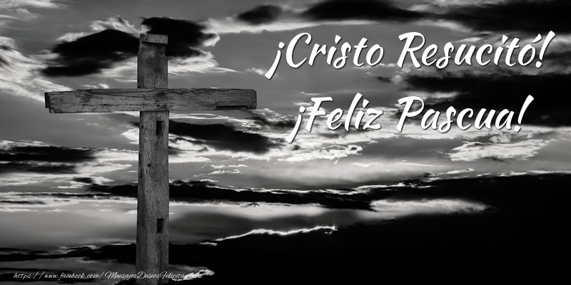 Felicitari de Paste in Spaniola - ¡Cristo Resucitó! ¡Feliz Pascua!