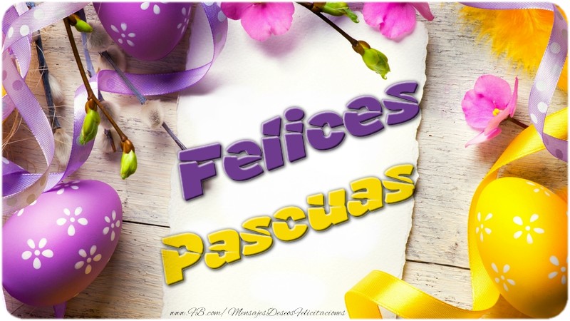 Felicitari de Paste in Spaniola - Felices Pascuas - mesajeurarifelicitari.com Felicitari de Paste in Spaniola - Felices Pascuas - mesajeurarifelicitari.com