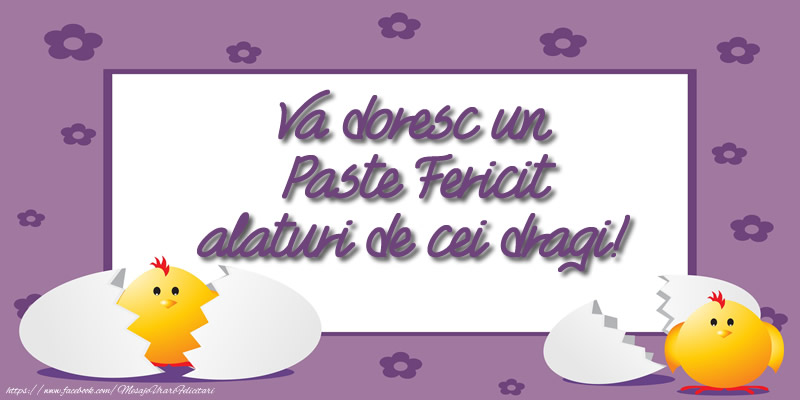 Va doresc un Paste Fericit alaturi de cei dragi!