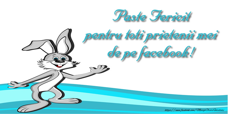Felicitari de Paste - Paste Fericit pentru toti prietenii mei de pe facebook! - mesajeurarifelicitari.com