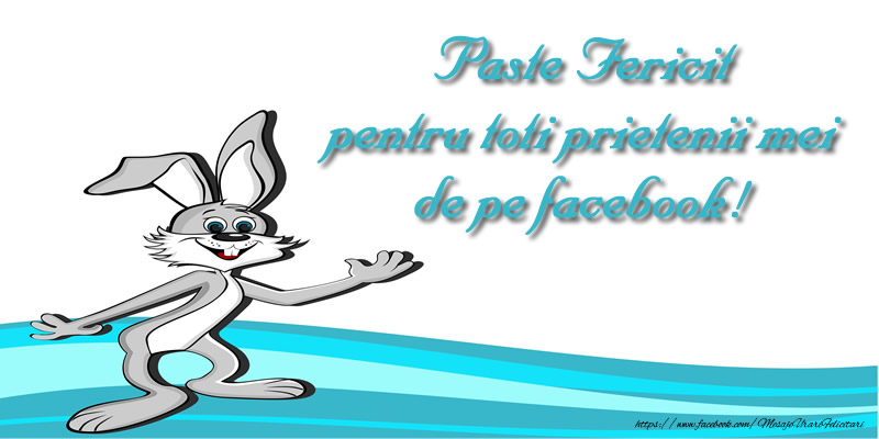 Paste Fericit pentru toti prietenii mei de pe facebook!