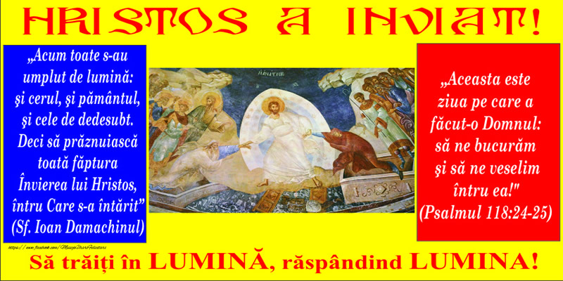 Hristos a inviat! Sa traiti in lumina, raspandind lumina!