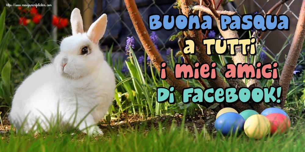 Felicitari de Paste in Italiana - Buona Pasqua a tutti i miei amici di facebook!