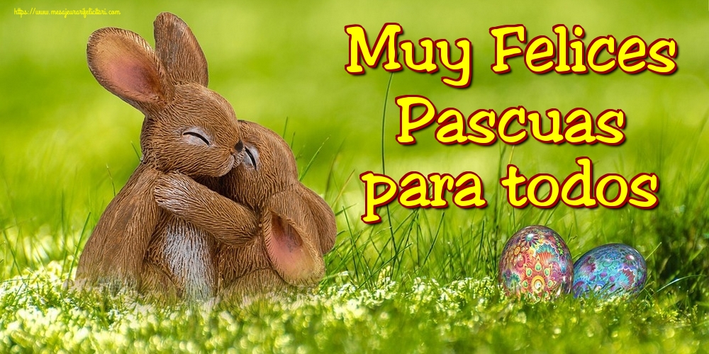 Felicitari de Paste in Spaniola - Muy Felices Pascuas para todos