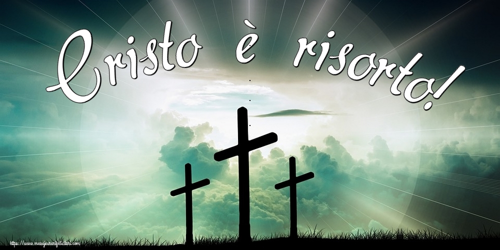 Felicitari de Paste in Italiana - Cristo è risorto!