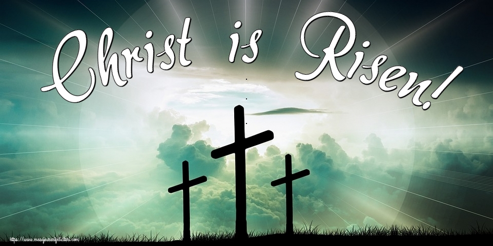 Felicitari de Paste in Engleza - Christ is Risen!