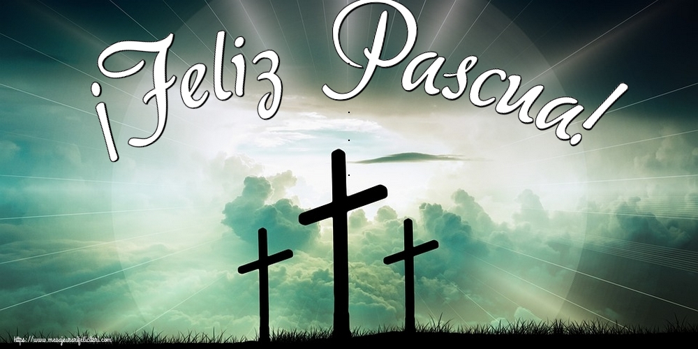Felicitari de Paste in Spaniola - ¡Feliz Pascua!