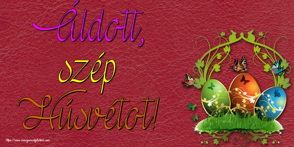 Felicitari de Paste in Maghiara - Áldott, szép Húsvétot!