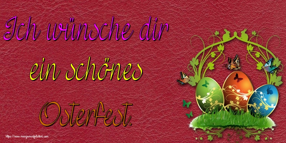 Felicitari de Paste in Germana - Ich wünsche dir ein schönes Osterfest.