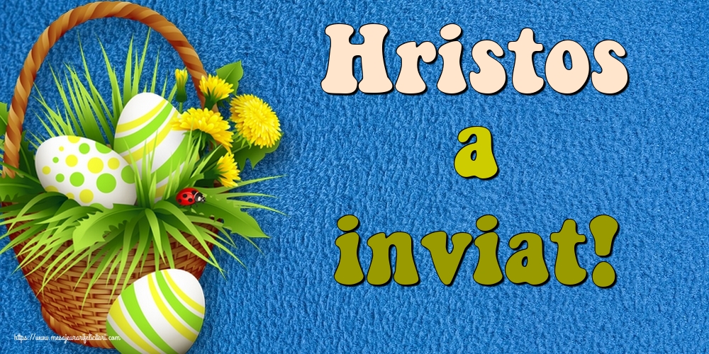 Felicitari de Paste - Hristos a inviat! - mesajeurarifelicitari.com