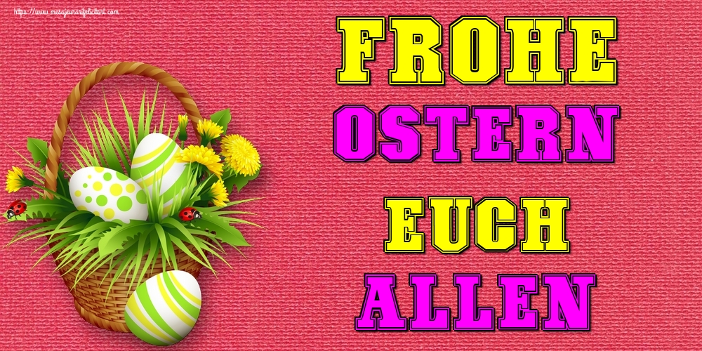 Felicitari de Paste in Germana - Frohe Ostern euch allen!