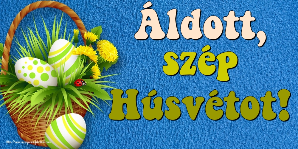 Felicitari de Paste in Maghiara - Áldott, szép Húsvétot!