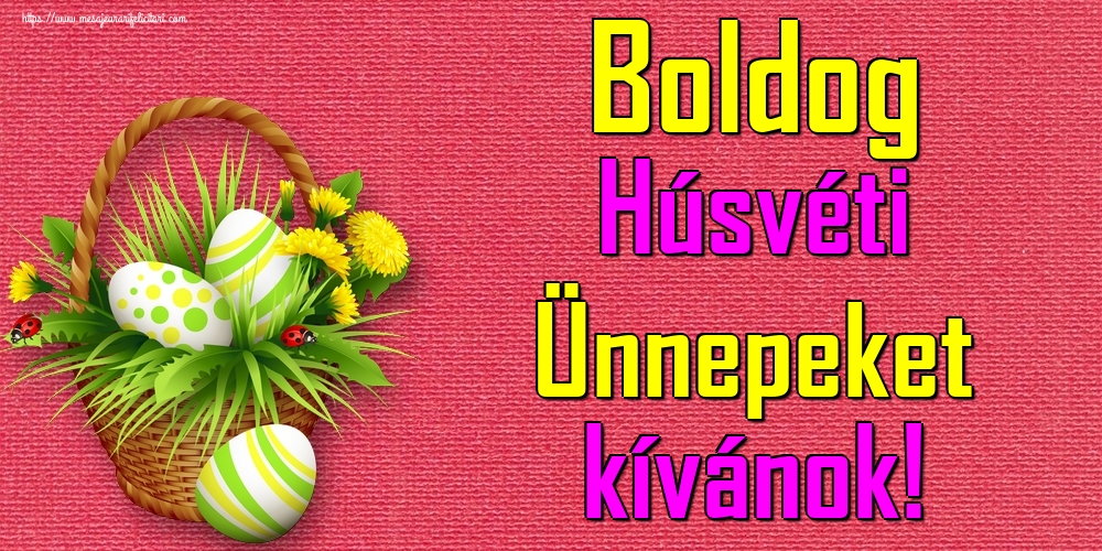 Felicitari de Paste in Maghiara - Boldog Húsvéti Ünnepeket kívánok!